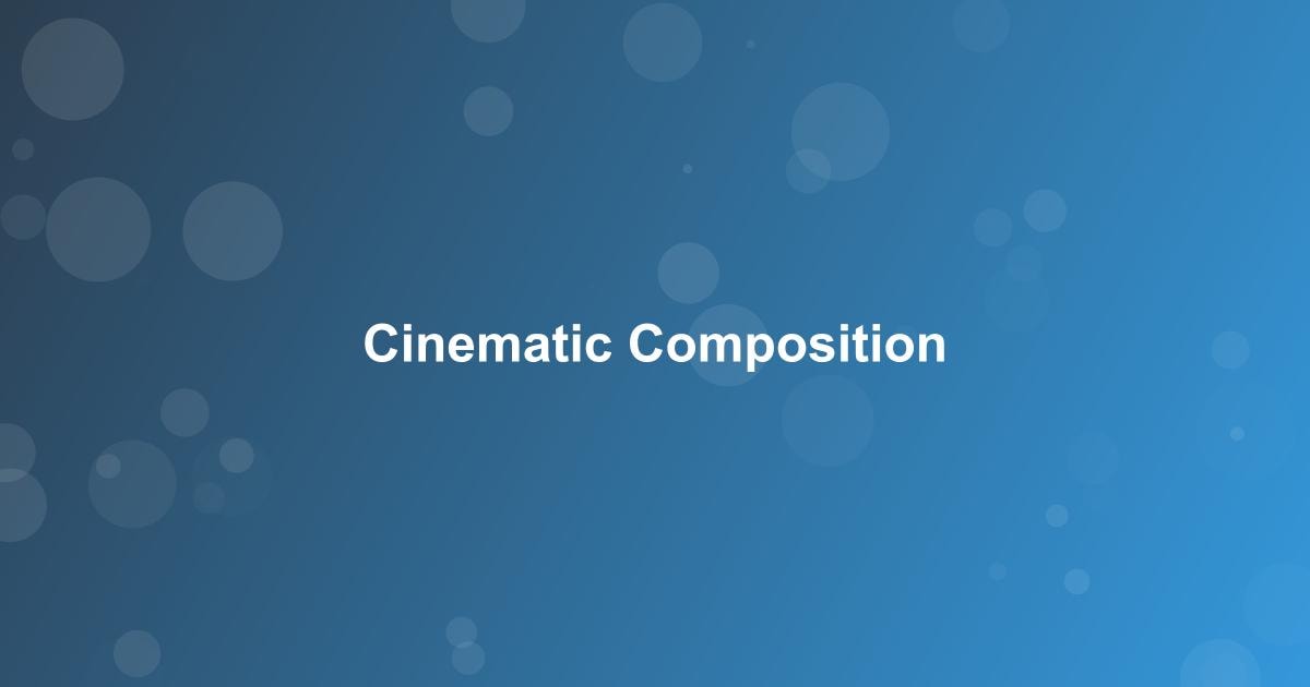 Cinematic Composition Techniques